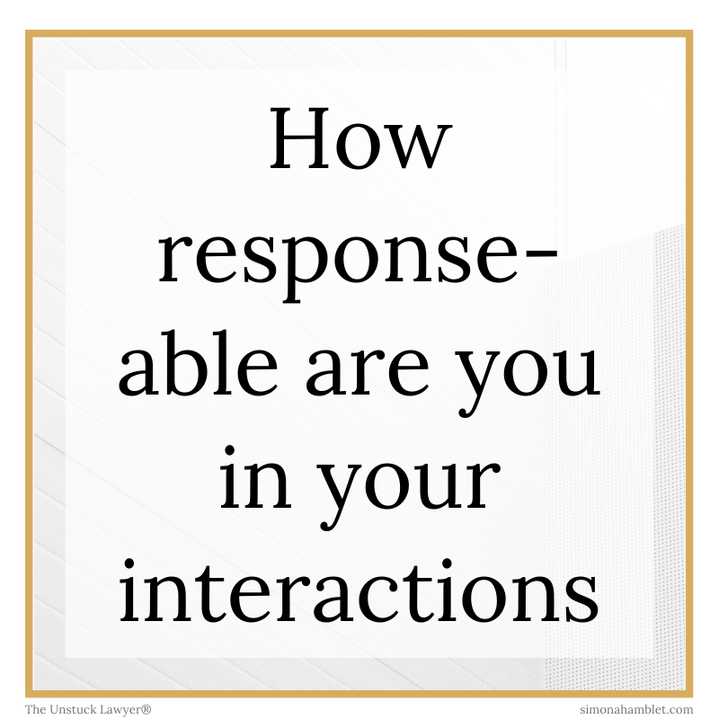 The words 'How response-able are you in your interactions' written in black on a white and gold background aimed for lawyers