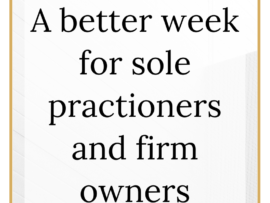 The words 'A better week for sole practitioners and firm owners' written in black on a white background with a gold frame