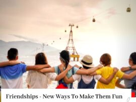 Group of friends looking out arm over each others shoulders with the title Friendships - New Ways To Make Them Fun (Again)