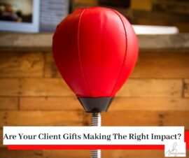 A red boxing bag with the title Are Your Client Gifts Making The Right Impact