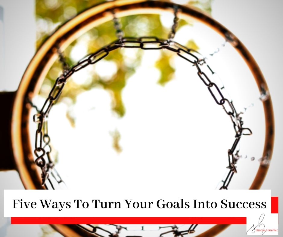 A basket ball or netball hoop with the title Five Ways To Turn Your Goals Into Success