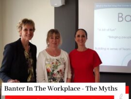 A picture of Stella Chandler, Tracy Powley, and Simona Hamblet with the title Banter In The Workplace - The Myths