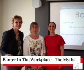 A picture of Stella Chandler, Tracy Powley, and Simona Hamblet with the title Banter In The Workplace - The Myths