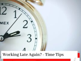 A clock in gold with the title Working Late Again? Time Tips