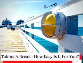 Picture of a pier on a sunny day with the title Taking A Break - How Easy Is It For You?