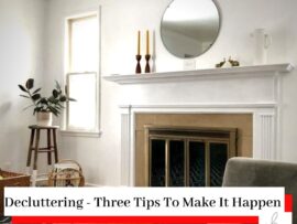 A white, clean, clear, and tidy lounge with a fireplace and a mirror with the title Decluttering - Three Tips To Make It Happen