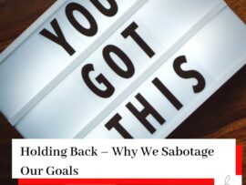 You Got This Sign and title Holding Back Why We Sabotage Our Goals