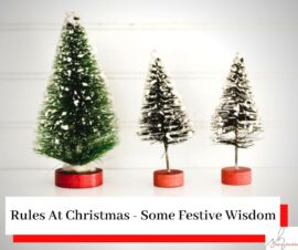 Three small christmas trees with the title - Rules At Christmas - Some Festive Wisdom