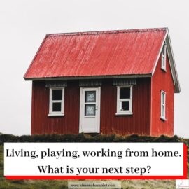 Red house and Living, playing, working from home. What is your next step?