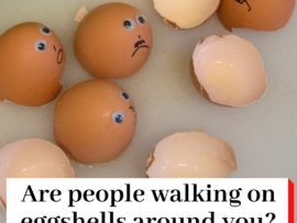 Eggshells with unhappy faces with the heading Are people walking on eggshells around you?