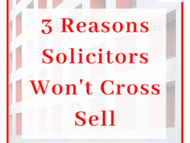 3 Reasons Solicitors Won't Cross Sell