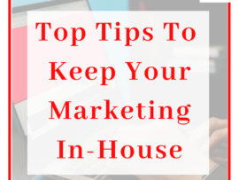 Top Tips To Keep Your Marketing In-House