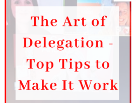 The Art of Delegation - Top Tips to Make It Work