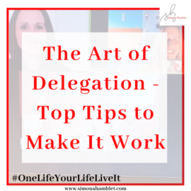 The Art of Delegation - Top Tips to Make It Work