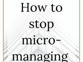 The words 'how to stop micro-managing' written in black on a white background and a gold border