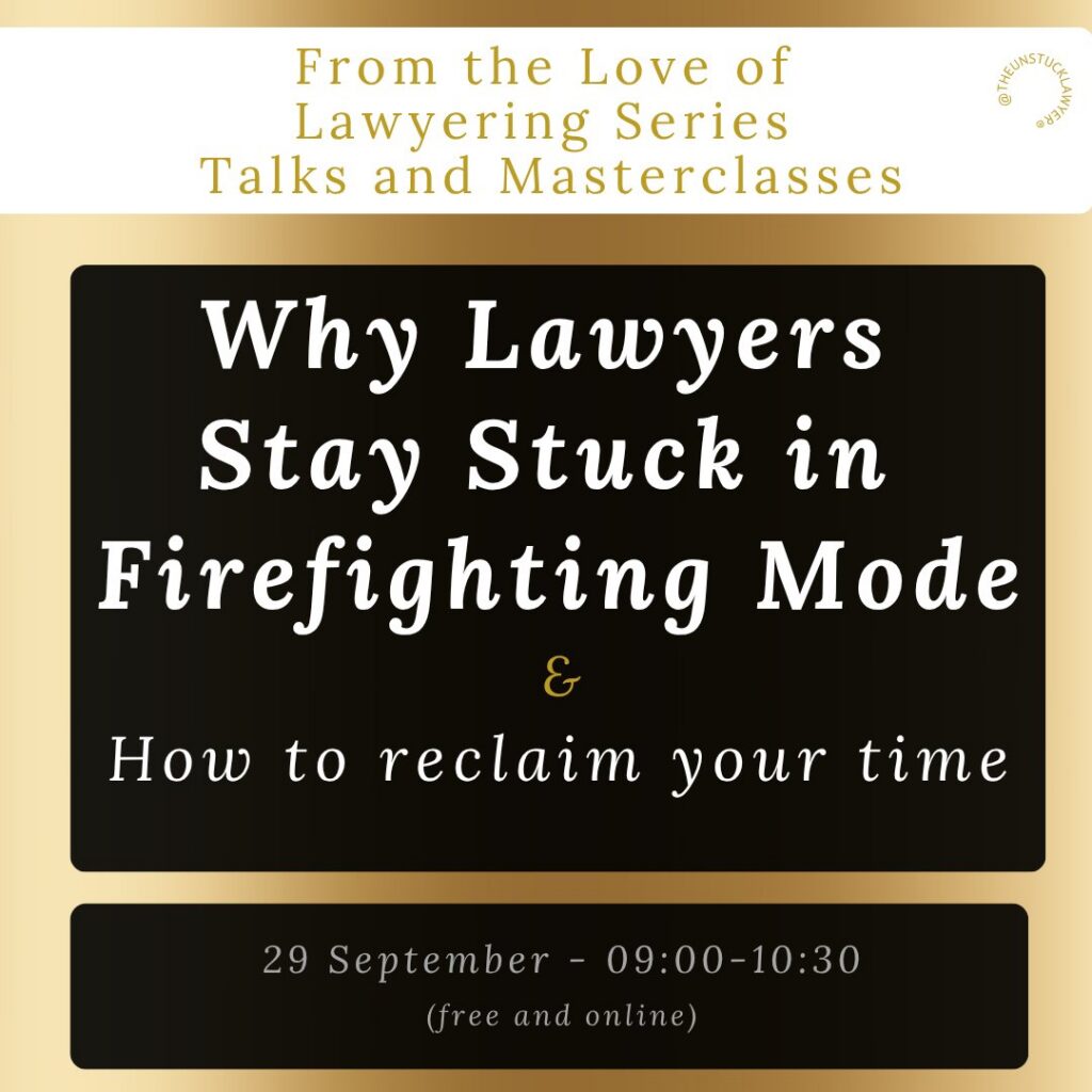 A gold background promoting an event - Why Lawyers Stay Stuck in Firefighting Mode & How to reclaim your time On 29 September - 09:00-10:30 which is free and online With the branding @THEUNSTUCKLAWYER® and Love of Lawyering Series Talks and Masterclasses