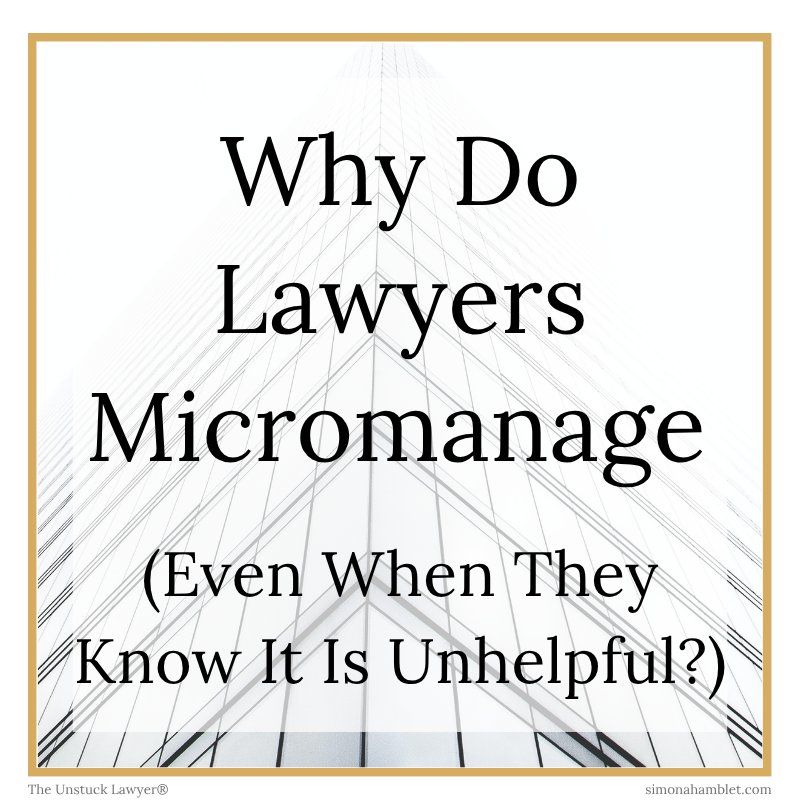 A gold frame with the words 'Why Do Lawyers Micromanage, Even When They Know It Is Unhelpful?' with a faded background of an office building in white. The article is about how to support lawyers to stop micromanaging their team.